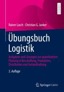 Übungsbuch Logistik di Rainer Lasch, Christian G. Janker edito da Springer-Verlag GmbH