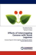 Effects of Intercropping Cassava with Some Legumes di Deusdedit Peter Mlay, Jerome Peter Mrema, Johnson J. T. Msaky edito da LAP Lambert Academic Publishing