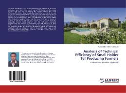 Analysis of Technical Efficiency of Small Holder Tef Producing Farmers di Kumadebis Tamiru Gemechu edito da LAP Lambert Academic Publishing