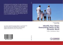Identify Your Stress Overcoming Stress in the Dynamic Word di Jayendra Jarsaniya, Kamlesh Patel edito da LAP Lambert Academic Publishing