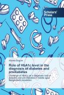 Role of HbA1c level in the diagnosis of diabetes and prediabetes di Afsana Begum edito da SPS