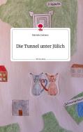 Die Tunnel unter Jülich. Life is a Story - story.one di Michelle Dahmen edito da story.one publishing