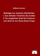 Beiträge zur neueren Geschichte di Wilhelm Oncken edito da Outlook Verlag