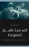 Ja ... alle Lust will Ewigkeit! di Reimund Kästner edito da Books on Demand