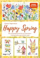 Happy Spring di Clarissa Hagenmeyer edito da MVG Moderne Vlgs. Ges.