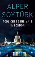 Tödliches Geheimnis in London di Alper Soytürk edito da Books on Demand