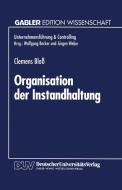 Organisation der Instandhaltung di Clemens Bloß edito da Deutscher Universitätsverlag