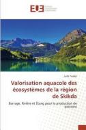 Valorisation aquacole des écosystèmes de la région de Skikda di Larbi Tandjir edito da Editions universitaires europeennes EUE