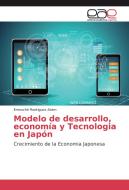 Modelo de desarrollo, economía y Tecnologia en Japón di Ernesché Rodríguez Asien edito da EAE