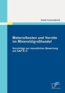 Materialkosten und Vorräte im Mineralölgroßhandel: Vorschläge zur monatlichen Bewertung mit SAP R/3 di Guido Croonenbroek edito da Diplomica Verlag