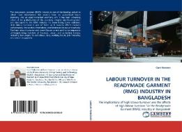 LABOUR TURNOVER IN THE READYMADE GARMENT (RMG) INDUSTRY IN BANGLADESH di Gazi Hossain edito da LAP Lambert Acad. Publ.