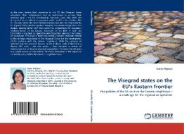 The Visegrad states on the EU's Eastern frontier di Ivana Filipova edito da LAP Lambert Acad. Publ.