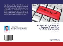 Authentication Scheme for Dynamic Group Using Threshold Cryptography di M. Amutha Prabakar edito da LAP Lambert Academic Publishing