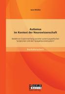 Autismus im Kontext der Neurowissenschaft: Besteht ein Zusammenhang zwischen autismusspezifischen Symptomen und dem Spie di Jana Winkler edito da Bachelor + Master Publishing