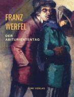 Der Abituriententag di Franz Werfel edito da LIWI Literatur- und Wissenschaftsverlag