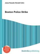 Boston Police Strike di Jesse Russell, Ronald Cohn edito da Book On Demand Ltd.