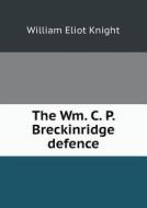 The Wm. C. P. Breckinridge Defence di William Eliot Knight edito da Book On Demand Ltd.