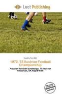 1972-73 Austrian Football Championship edito da Lect Publishing