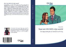 Naar een HIV/AIDS-vrije wereld di Kenkoh Nai edito da GlobeEdit