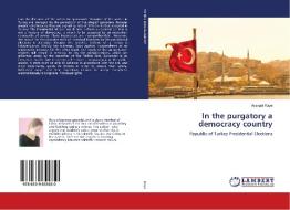 In the purgatory a democracy country di Aysegül Kaya edito da LAP Lambert Academic Publishing