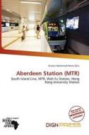 Aberdeen Station (mtr) edito da Dign Press