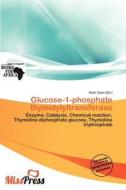 Glucose-1-phosphate Thymidylyltransferase edito da Miss Press