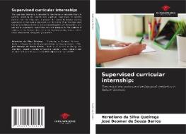 Supervised curricular internship: di Herudiano da Silva Queiroga, José Deomar de Souza Barros edito da Our Knowledge Publishing