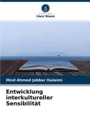 Entwicklung interkultureller Sensibilität di Hind Ahmed Jabbar Dulaimi edito da Verlag Unser Wissen