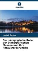 Die pädagogische Rolle der ethnografischen Museen und ihre Herausforderungen di Merkeb Zemba edito da Verlag Unser Wissen