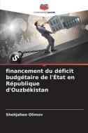 financement du déficit budgétaire de l'État en République d'Ouzbékistan di Shohjahon Olimov edito da Editions Notre Savoir