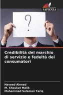 Credibilità del marchio di servizio e fedeltà dei consumatori di Naveed Ahmad, M. Shoukat Malik, Muhammad Sulaman Tariq edito da Edizioni Sapienza