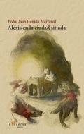 Alexis enla ciudad sitiada di Pedro Juan Gomila Martorell edito da Ediciones La Lucerna