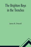 The Brighton Boys in the Trenches di James R. Driscoll edito da Alpha Editions
