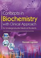 Concepts In Biochemistry With Clinical A di AGRAWAL edito da Eurospan