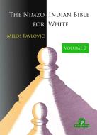 The Nimzo-Indian Bible For White - Volume 2 di Milos Pavlovic edito da Thinkers Publishing