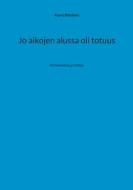Jo aikojen alussa oli totuus di Paavo Räisänen edito da Books on Demand