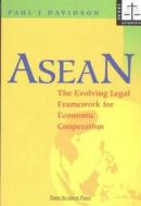 ASEAN: Evolving Legal Framework for Economic Cooperation di Paul J. Davidson edito da Cavendish Square Publishing