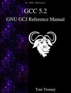 Gcc 5.2 Gnu Gcj Reference Manual di Tom Tromey edito da ARTPOWER INTL PUB