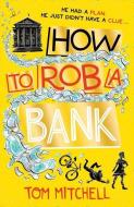How to Rob a Bank di Tom Mitchell edito da HARPERCOLLINS 360