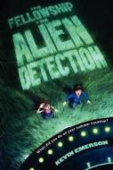 The Fellowship for Alien Detection di Kevin Emerson edito da Walden Pond Press