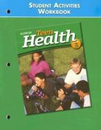 Teen Health: Course 3: Student Activities Workbook di Mcgraw-Hill edito da GLENCOE SECONDARY