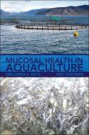 Mucosal Health in Aquaculture di Benjamin B. Beck, Eric Peatman edito da Elsevier Science Publishing Co Inc