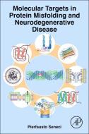Molecular Targets in Protein Misfolding and Neurodegenerative Disease di Pierfausto Seneci edito da Elsevier LTD, Oxford
