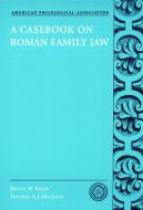 A Casebook on Roman Family Law di Bruce W. Frier edito da OUP USA