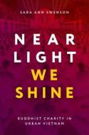 Near Light We Shine di Sara Ann Swenson edito da Oxford University Press