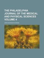 The Philadelphia Journal Of The Medical And Physical Sciences (v. 4) di John Davidson Godman edito da General Books Llc