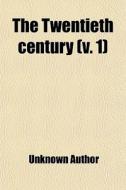 The Twentieth Century (volume 1) di Books Group edito da General Books Llc