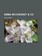 Emma Mcchesney And Co. di Edna Ferber edito da General Books Llc