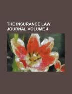 The Insurance Law Journal (v. 4) di Unknown Author edito da General Books Llc