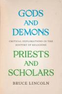Gods And Demons, Priests And Scholars di Bruce Lincoln edito da The University Of Chicago Press